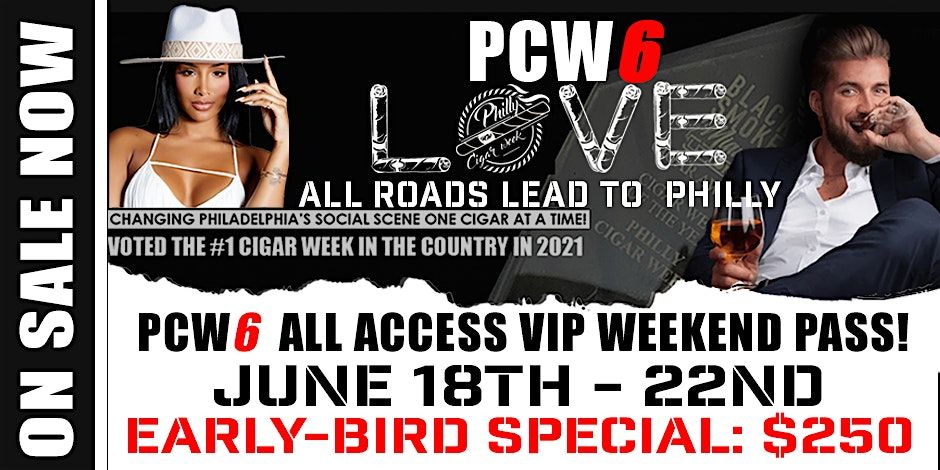 PCW6 2025 ALL ACCESS VIP WEEKEND PASS | POWERED BY: PHILLY CIGAR WEEK, 18 June | Event in Philadelphia | AllEvents