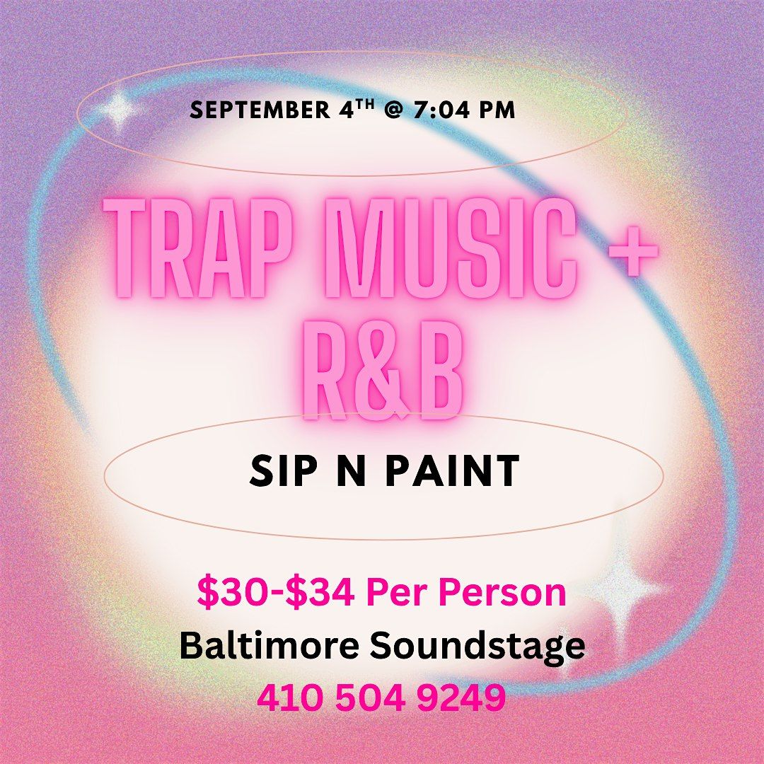 Trap Music + R&B Sip n Paint @ Baltimore Soundstage!, 4 September | Event in Baltimore | AllEvents