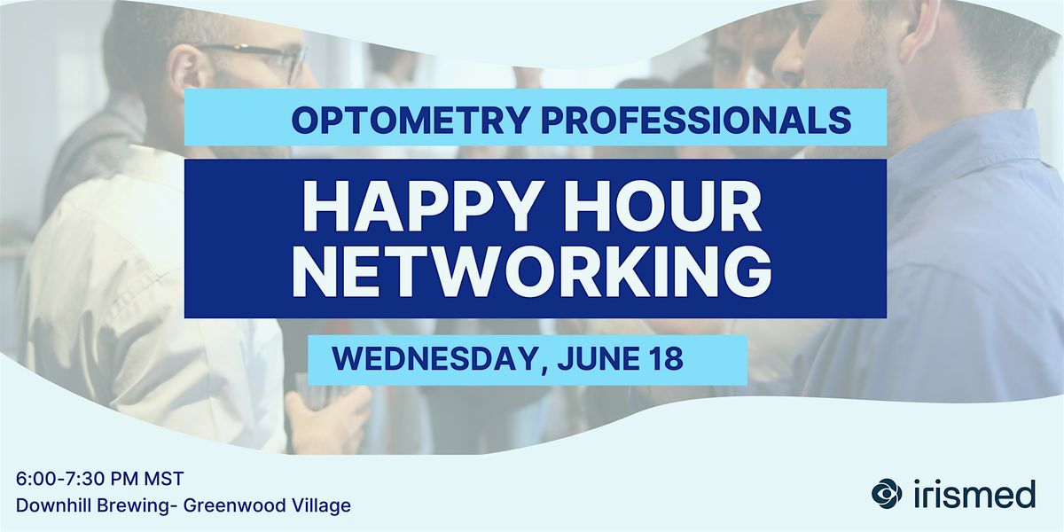 Optometry Professionals Happy Hour Networking, 18 June | Event in Greenwood Village | AllEvents