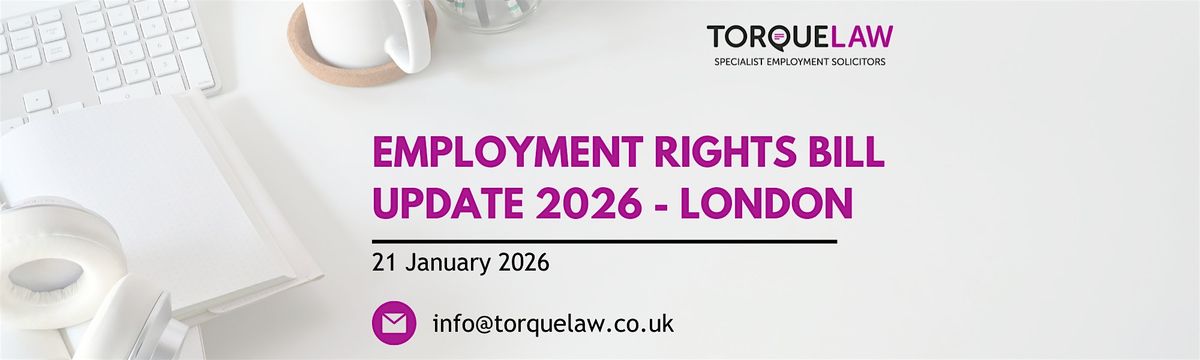 Employment Rights Bill Update 2026 - LONDON, 21 January | Event in London | AllEvents
