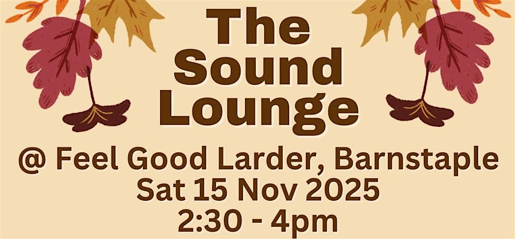 Evolving Events Presents  ‘The Sound Lounge’ @ Feel Good Larder (O Brother), 15 November | Event in Barnstaple