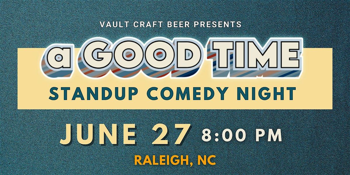 a Good Time: Stand-up Comedy Showcase at Vault, 27 June | Event in Raleigh | AllEvents