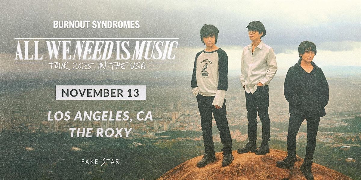 BURNOUT SYNDROMES: ALL WE NEED IS MUSIC USA Tour VIP Upgrade Only - LA, 13 November | Event in West Hollywood