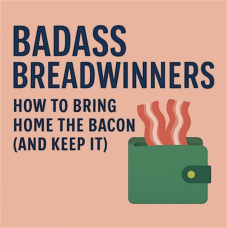 Badass Breadwinners: How To Bring Home The Bacon (and keep it), 11 September | Event in Denver | AllEvents