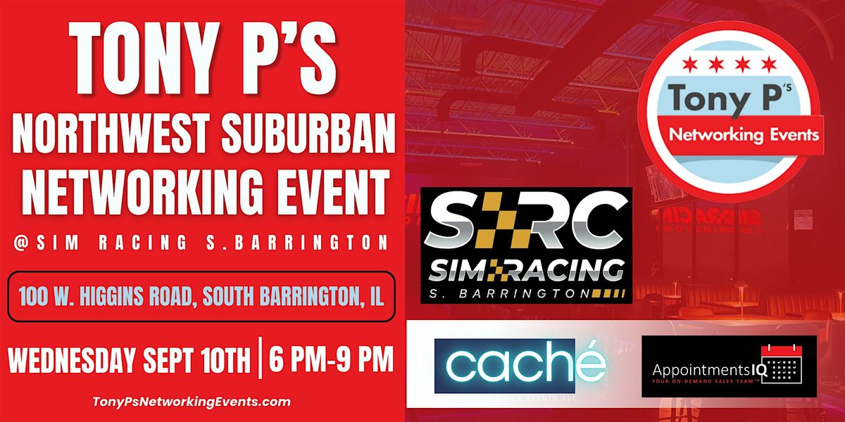 Tony P's Northwest Suburban Networking Event - Wed September 10th, 10 September | Event in South Barrington