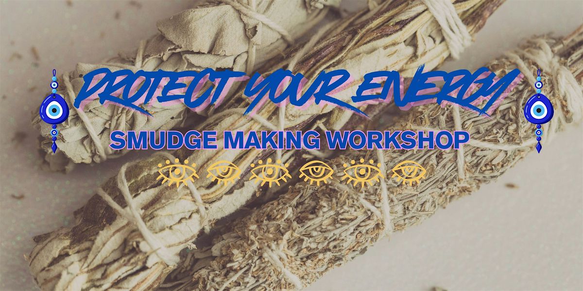 PROTECT YOUR ENERGY- Smudge Making Workshop | Event in Peabody | AllEvents