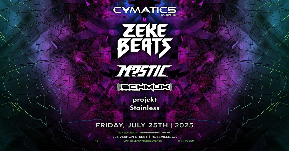 Cymatics Events Presents: ZEKE BEATS, M?stic, Schmux & More!, 25 July | Event in Roseville | AllEvents