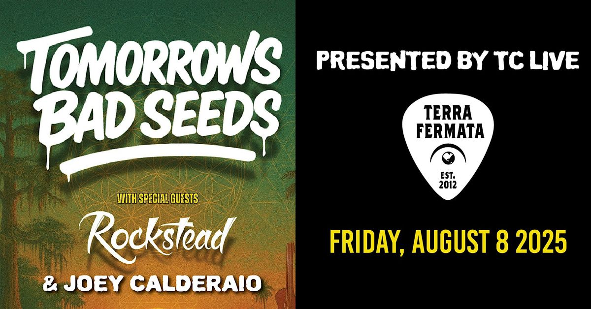 Tomorrows Bad Seeds w/ Rockstead & Joey Calderaio live at Terra Fermata, 8 August | Event in Stuart | AllEvents