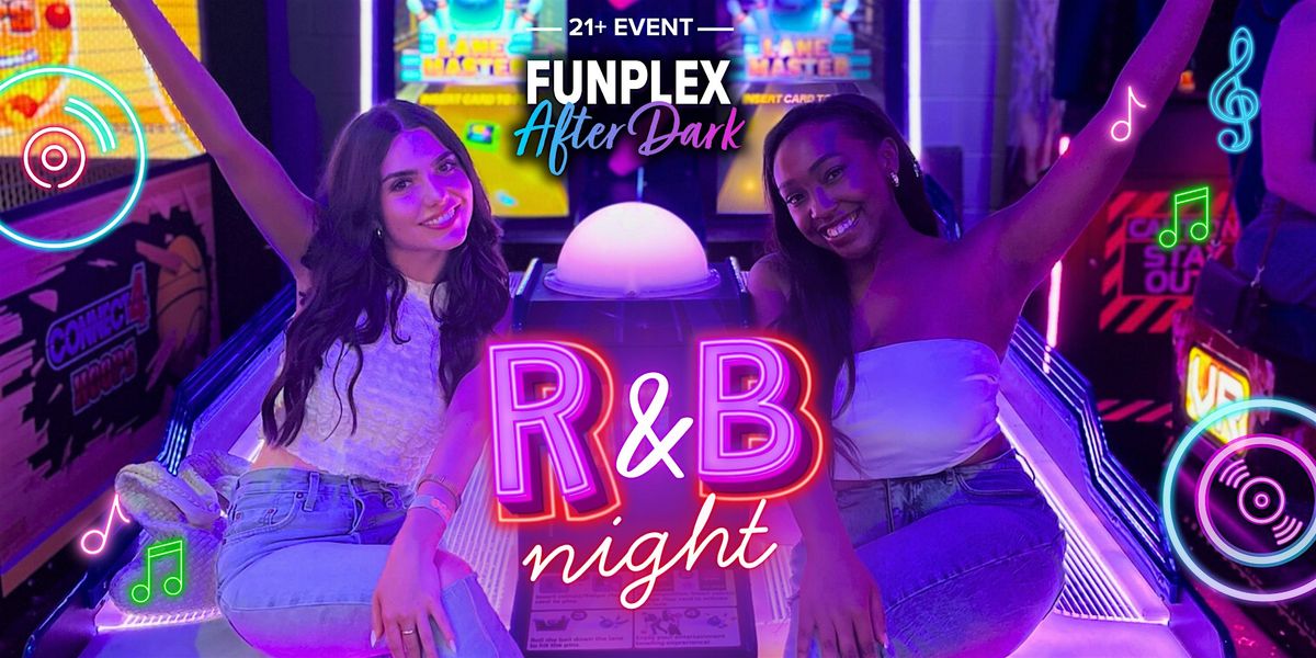 21+ Funplex After Dark Features: Plex & Chill: R&B Night | East Hanover, NJ, 21 November | AllEvents