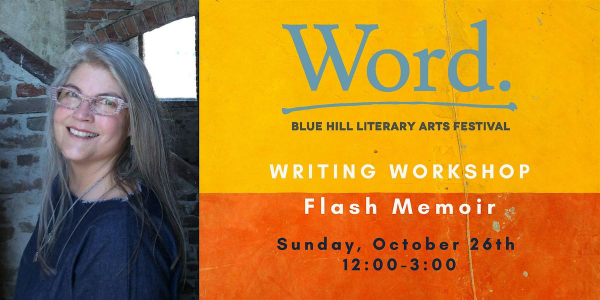LIFE FLASHES BEFORE YOUR EYES: A Workshop in Flash Memoir With Kate Moses, 26 October | Event in Blue Hill