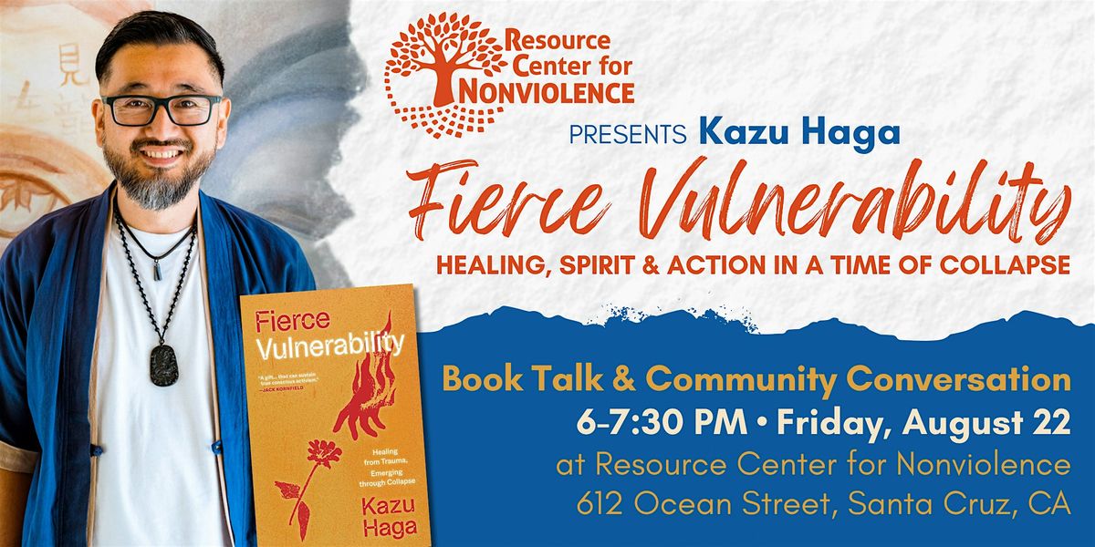 Fierce Vulnerability — Book Talk with author Kazu Haga, 22 August | Event in Santa Cruz | AllEvents