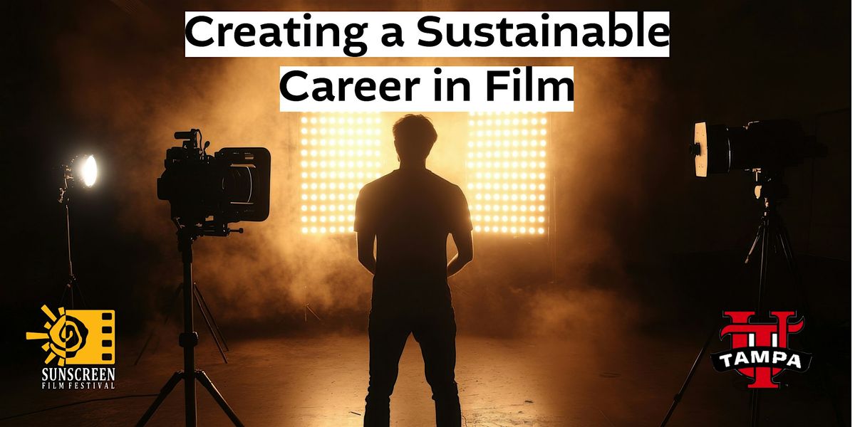 Creating a Sustainable Career in Film: Longevity, Burnout, and Reinvention, 23 September | Event in Tampa