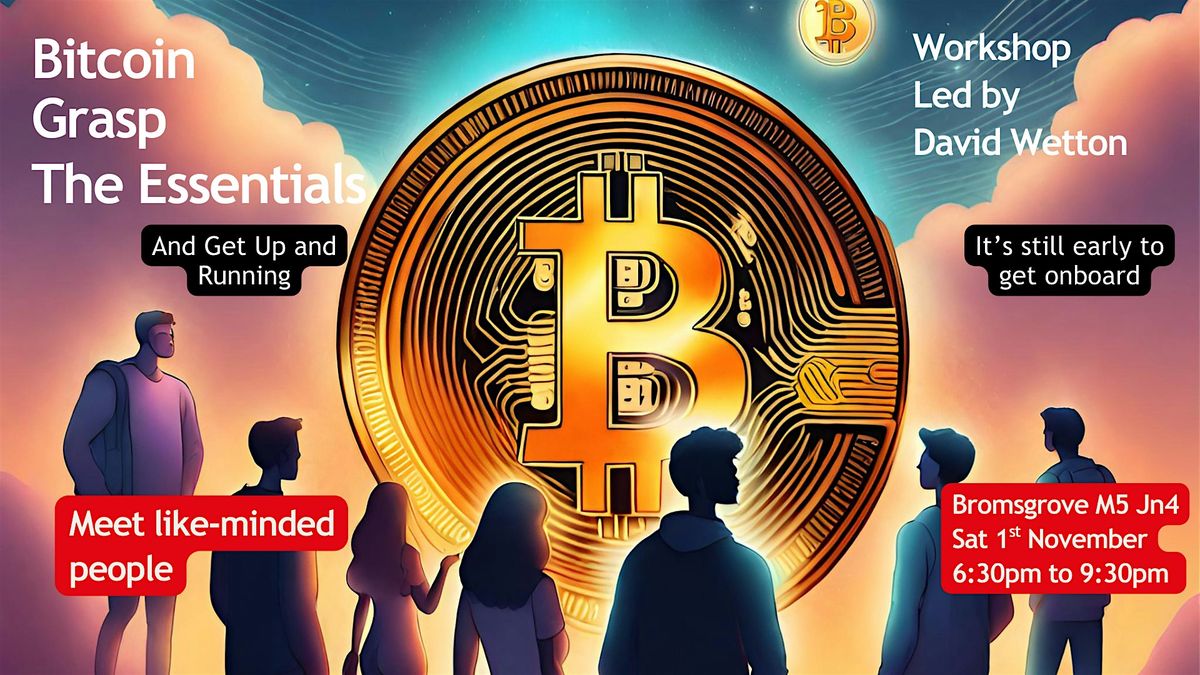 Bitcoin Begineer - Grasp the Essentials and Get Up and Running, 1 November | Event in Bromsgrove | AllEvents