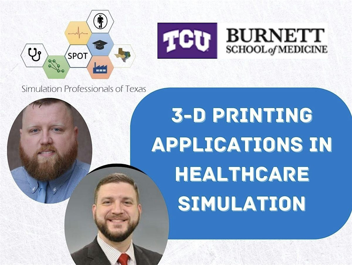 SPOT Fall 2025: 3-D Printing for Healthcare Simulation Applications, 7 November | Event in Fort Worth | AllEvents