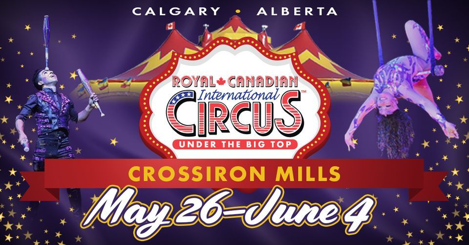 Royal Canadian International Circus Calgary, CrossIron Mills, Calgary