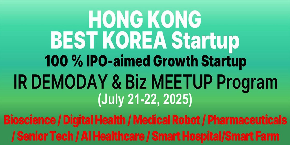 HONG KONG BEST KOREA Startup IR DEMODAY & Biz MEETUP Program (July Pt2), 21 July | Event in Hong Kong