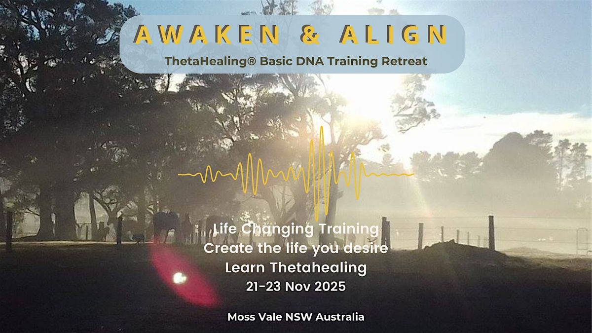 Awaken & Align : ThetaHealing® Basic DNA Training Retreat, 21 November | Event in Moss Vale | AllEvents
