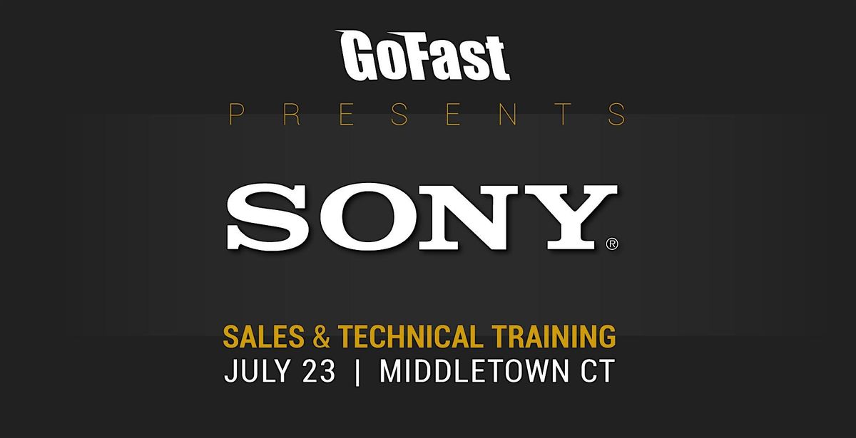 GoFast x SONY Sales & Technical Training  | CT | Event in Middletown | AllEvents
