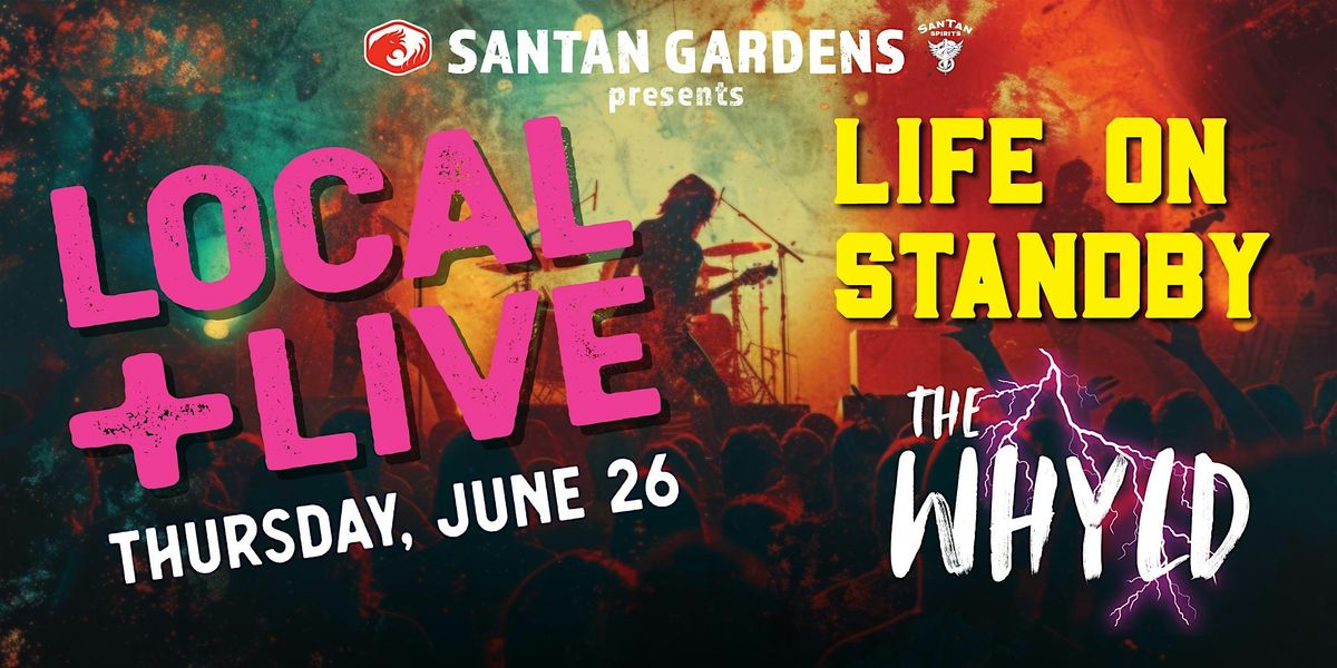 Local and Live @ the Gardens Presents The Whyld & Life on Standby, 26 June | Event in Chandler | AllEvents