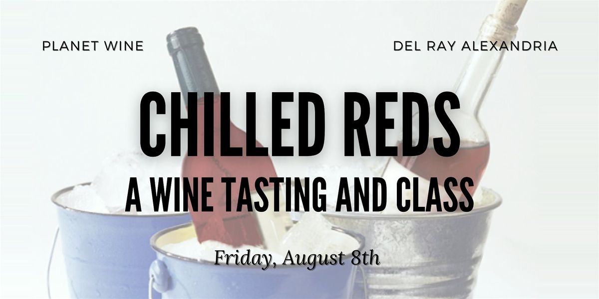 Chilled Reds: A Wine Tasting and Class, 8 August | Event in Alexandria | AllEvents