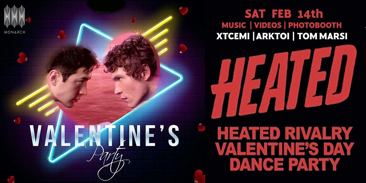 HEATED RIVALRY - VALENTINESS DAY DANCE PARTY at MONARCH, The Great ...