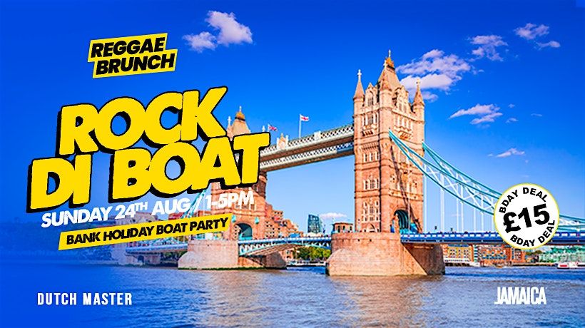 The Reggae Brunch presents - ROCK DI BOAT - Sun 24th AUG - BANK HOLIDAY, 3 September | Event in London | AllEvents