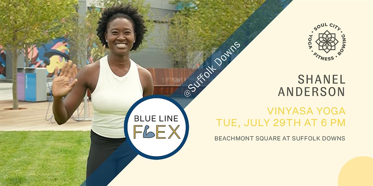 Blue Line Flex @ Suffolk Downs - Vinyasa Yoga by Shanel Anderson, 29 July | Event in Revere | AllEvents