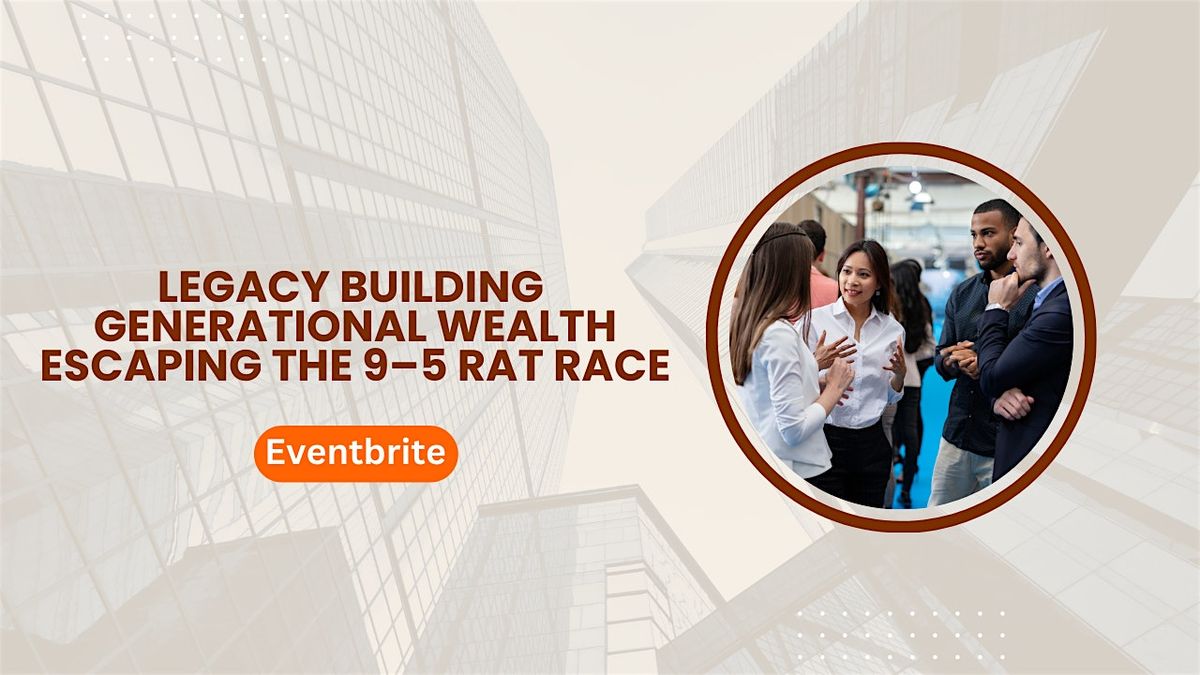 Legacy Building - Generational Wealth - Escaping the 9–5 Rat Race, 4 October | Event in Altamonte Springs