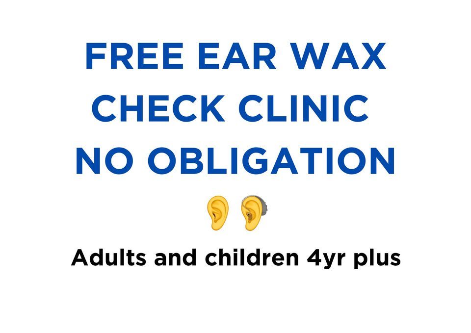 FREE Ear Wax Check clinic (adults and children 4yr plus) no obligation
