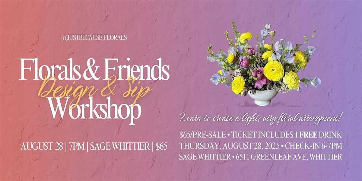 Flowers & Friends: Floral Workshop N Sip, 28 August | Event in Whittier | AllEvents