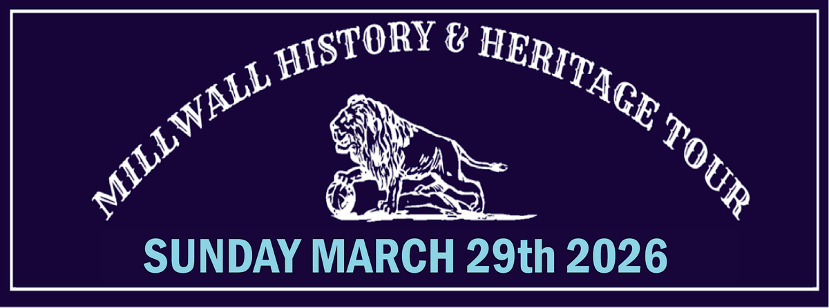 Millwall FC History and Heritage Tour - The First 25 Years  (1885-1910), 29 March | Event in London | AllEvents