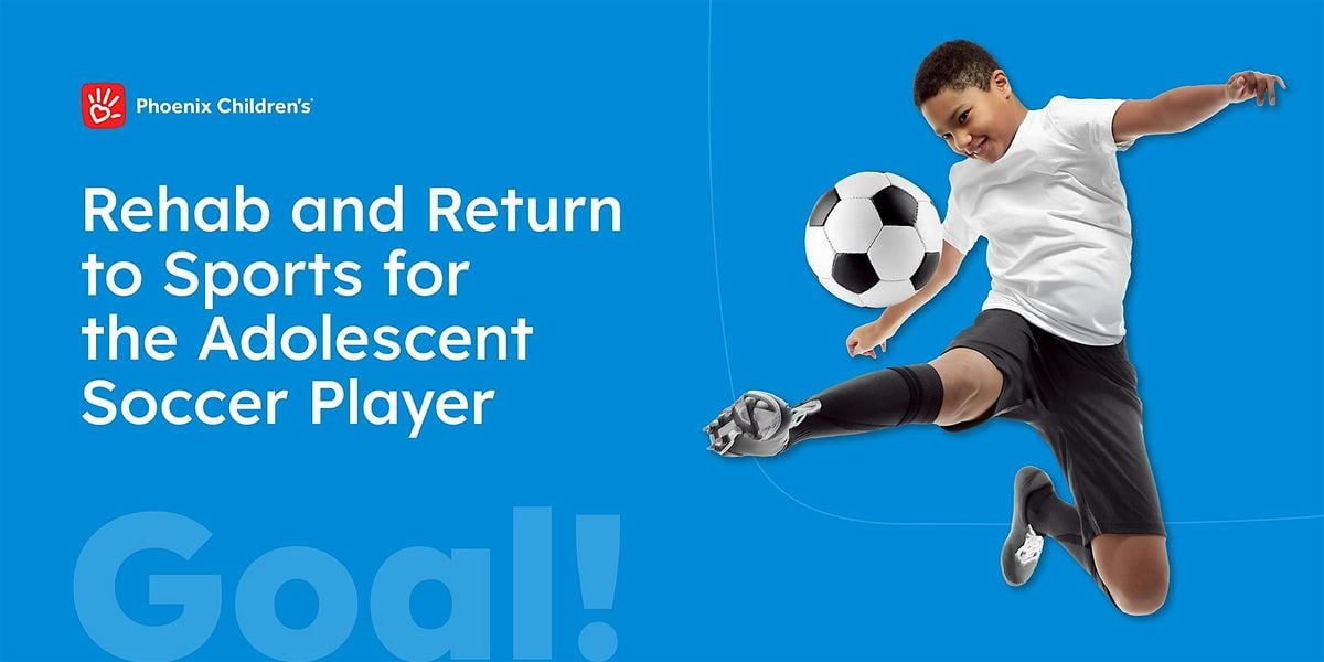 Rehab and Return to Sport for the Adolescent Soccer Player, 26 July | Event in Avondale | AllEvents