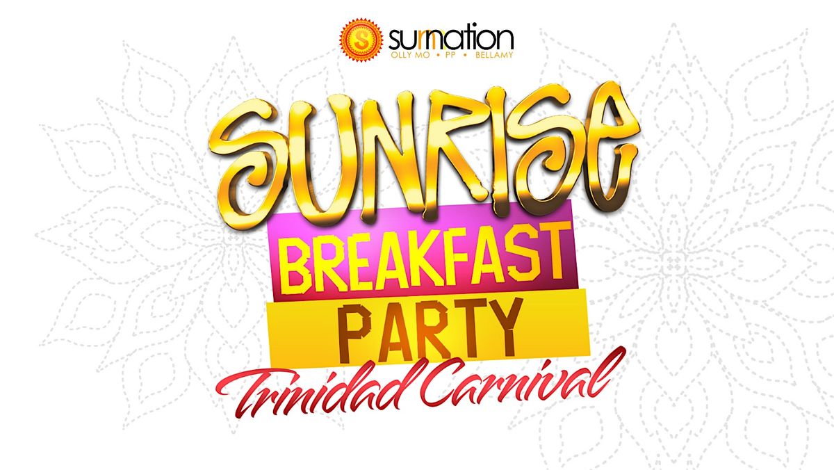 SUNRISE BREAKFAST PARTY ( Carnival Friday) TRINIDAD 2026, 13 February | Event in Trinidad | AllEvents