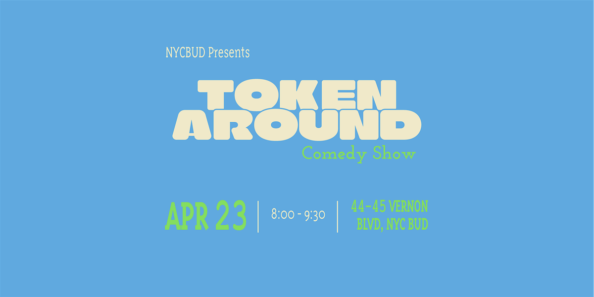 Token Around FREE Comedy Show (April 23), 23 April | Event in Queens | AllEvents