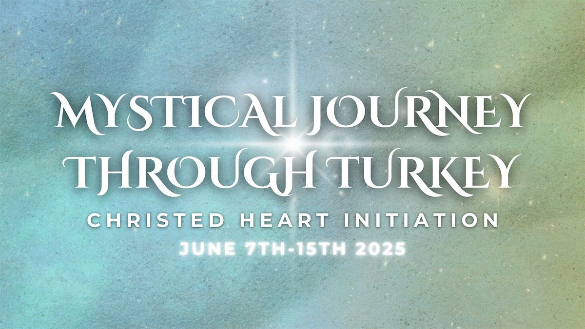 Mystical Journey Through Turkey: Christed Heart Initiation, 7 June | Event in Acarlar | AllEvents