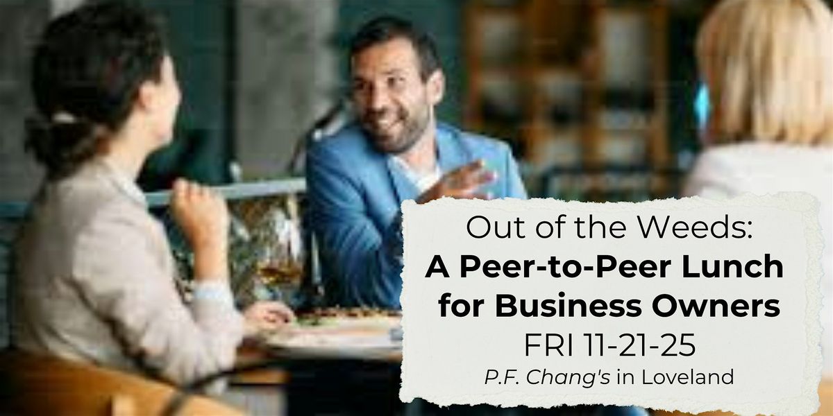 Out of the Weeds: A Peer-to-Peer Lunch for Business Owners, 21 November | Event in Loveland | AllEvents