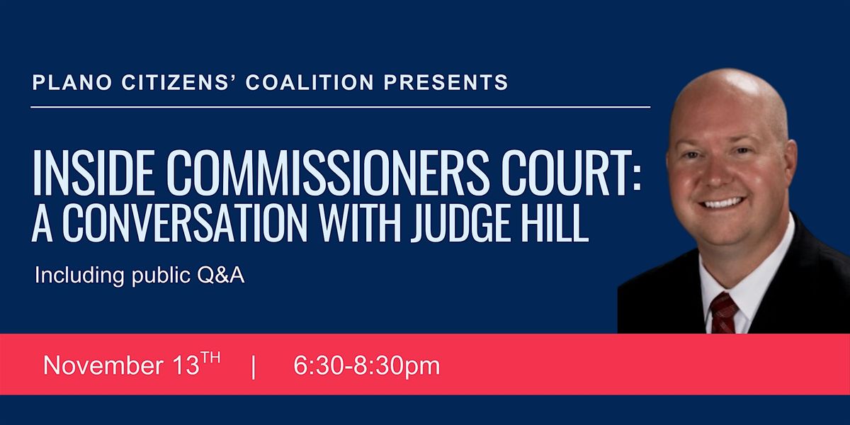 Inside Commissioners Court: A Conversation with Judge Hill, 13 November | Event in Plano | AllEvents