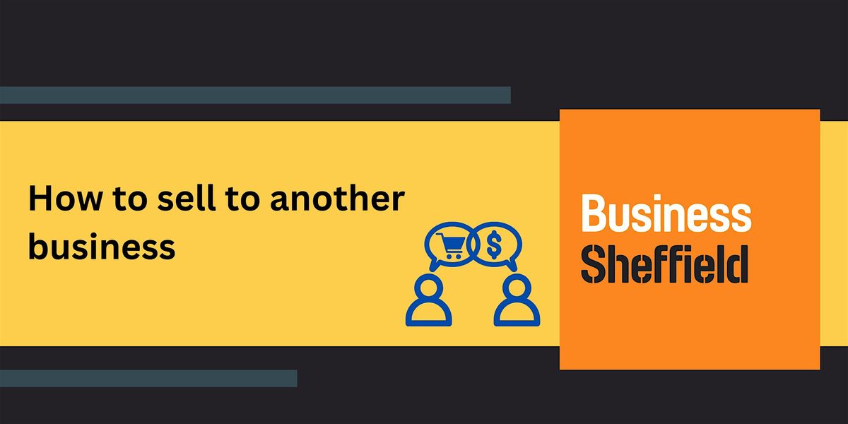 How to sell to another business, 19 November | Event in Sheffield City Centre | AllEvents