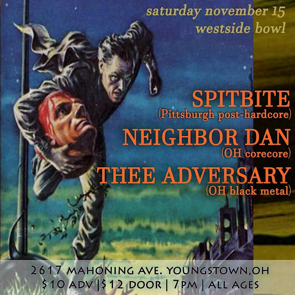 Spitbite/Neighbor Dan/Thee Adversary, 15 November | Event in Youngstown | AllEvents
