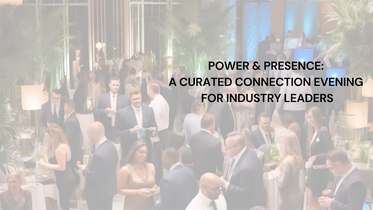 Power & Presence:  A Curated Connection Evening  for Industry Leaders, 26 August | Event in New York | AllEvents