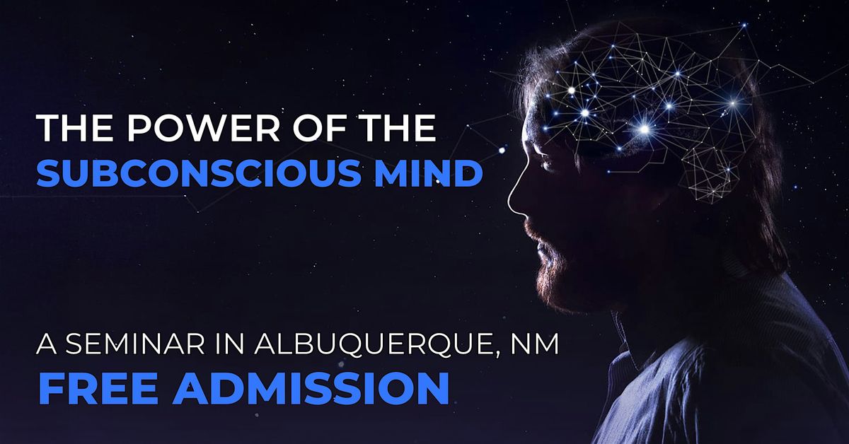 “Learn to Control Your Subconscious, Reactive Mind" | Event in Albuquerque | AllEvents