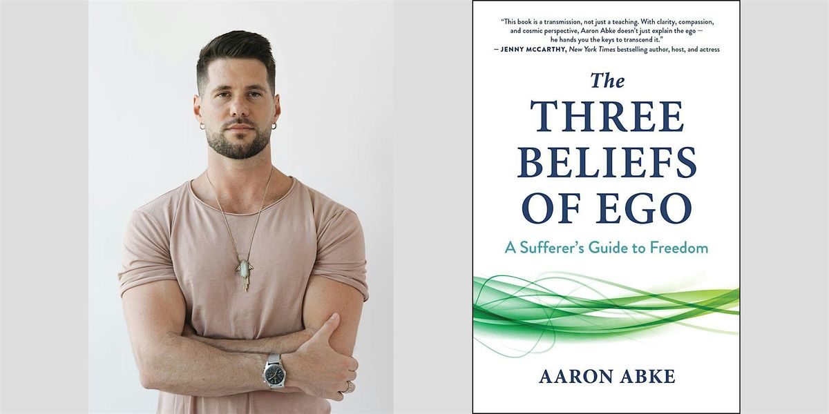 Aaron Abke -- "The Three Beliefs of Ego", 10 December | Event in Boulder | AllEvents