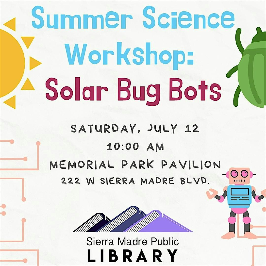 Summer Science Workshop: Solar Bug Bots, 12 July | Event in Sierra Madre | AllEvents