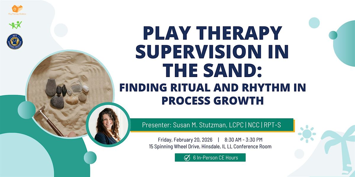 Play Therapy Supervision in the Sand: Finding Ritual and Rhythm in Process, 20 February | Event in Hinsdale