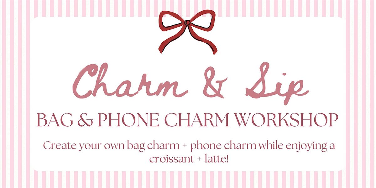 Charm & Sip: Bag & Phone Charm Workshop, 19 July | Event in San Jose | AllEvents
