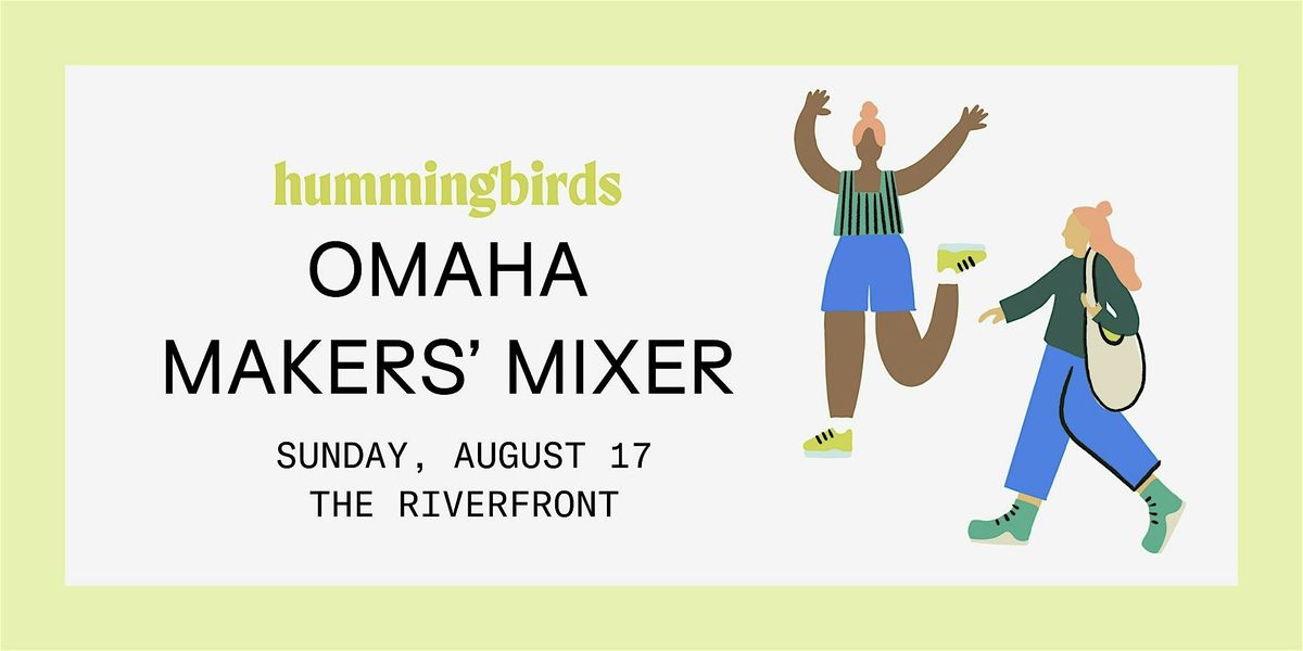 Omaha Hummingbird Makers' Mixer, 17 August | Event in Omaha | AllEvents