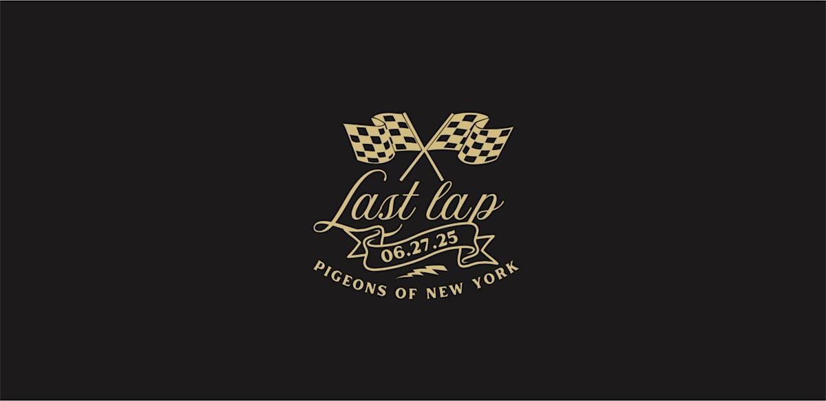 Pigeons of New York present Last Lap, 27 June | Event in The Bronx | AllEvents