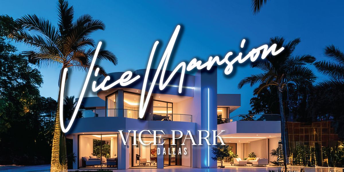 Vice Mansion at Vice Park, 23 May | Event in Dallas | AllEvents