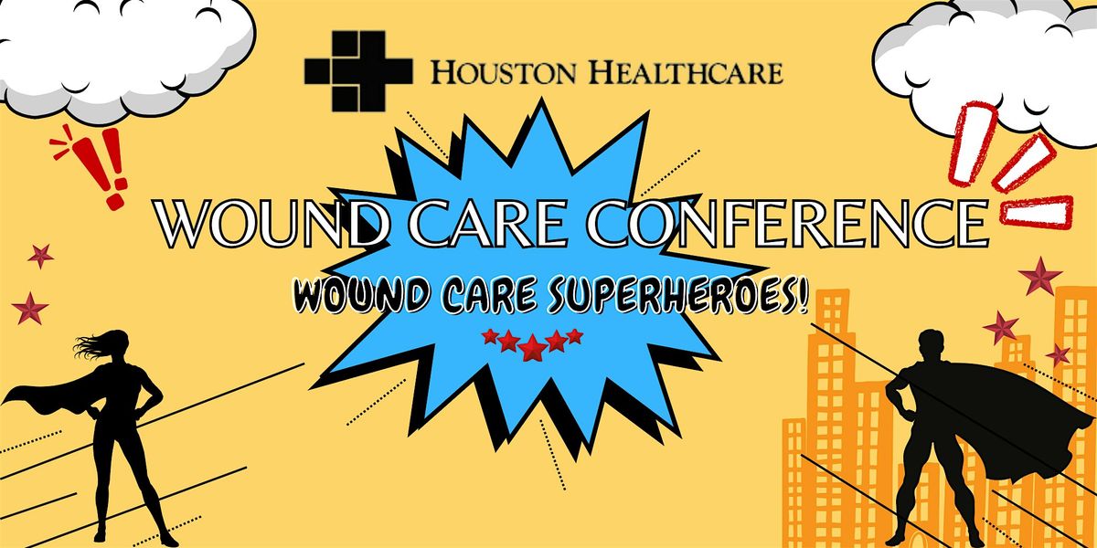 Houston Healthcares Wound Care Conference (2025) Wound Care
