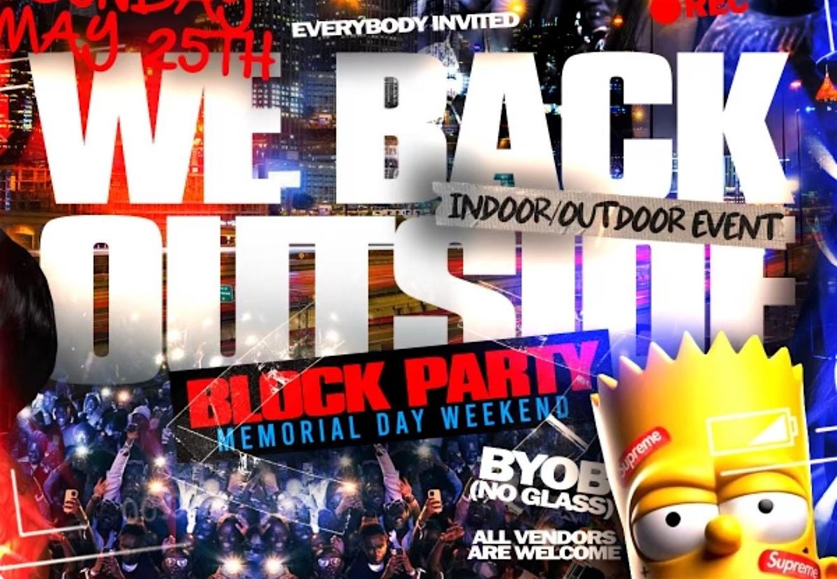 WE BACK OUTSIDE BLOCK PARTY - MEMORIAL DAY WEEKEND, 25 May | Event in Atlanta | AllEvents